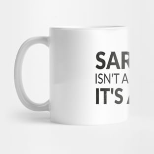 Sarcasm isn't an attitude it's an art and my love language Mug